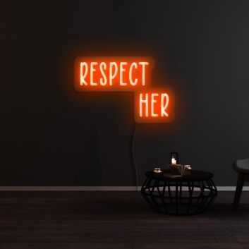 Respect Her Neon Sign