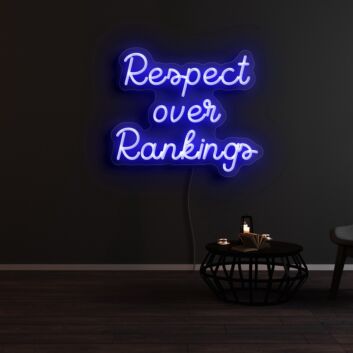 Respect Over Rankings Neon Sign