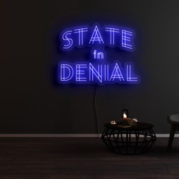 State In Denial Neon Sign