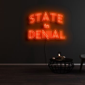 State In Denial Neon Sign