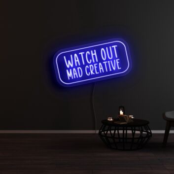 Watch Out Mad Creative Neon Sign