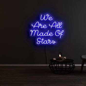 We Are All Made Of Stars Neon Sign