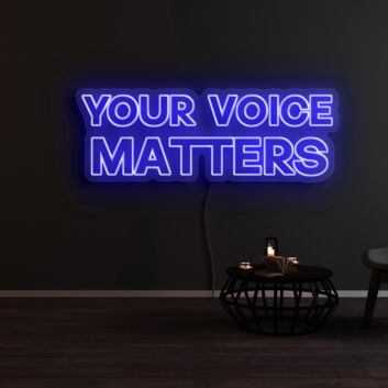 Your Voice Matters Neon Sign