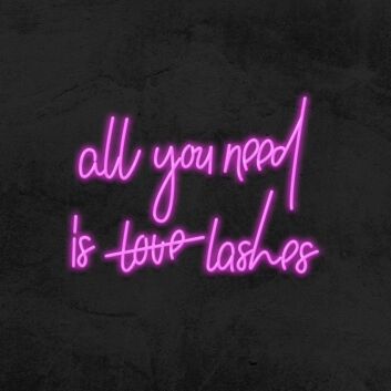 All You Need Is Lashes Neon Sign