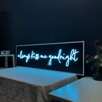 Always Kiss Me Goodnight V1 Neon Sign