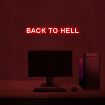 Back To Hell V2 Neon Sign