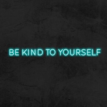 Be Kind To Yourself Neon Sign