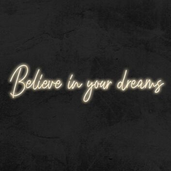 Believe In Your Dreams Neon Sign