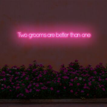 Two bridegrooms are better than one LED Neon Sign