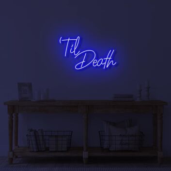 Till Death LED Neon Sign