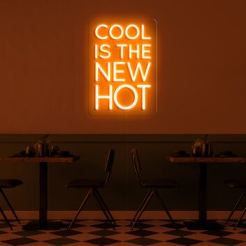 Cool Is The New Hot Neon Sign