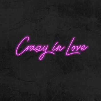 Crazy In Love Neon Sign