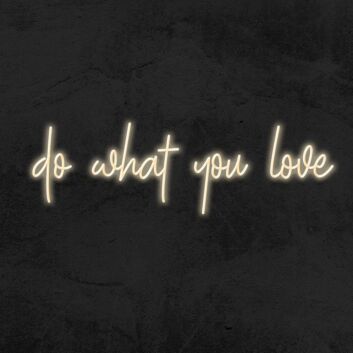Do What You Love Neon Sign