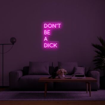 Dont Be A Dick Neon Sign