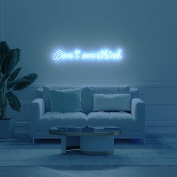 Dont Overthink Neon Sign