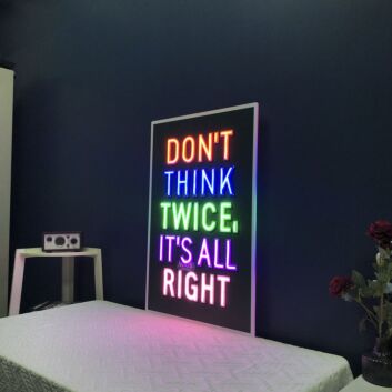Dont Think Twice Its All Right Neon Sign