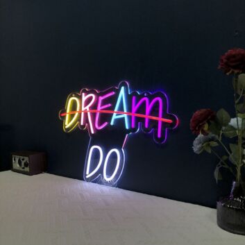 Dream Do Neon Sign