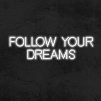 Follow Your Dreams Neon Sign