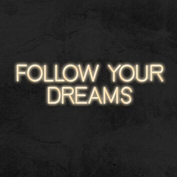 Follow Your Dreams Neon Sign