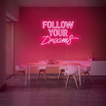 Follow Your Dreams V1 Neon Sign