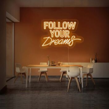 Follow Your Dreams V1 Neon Sign