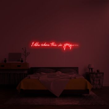 I Like Where This Is Going Neon Sign