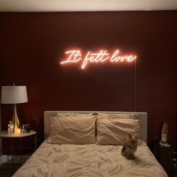 It Felt Love Neon Sign