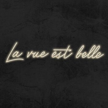 La Vue Est Belle Neon Sign