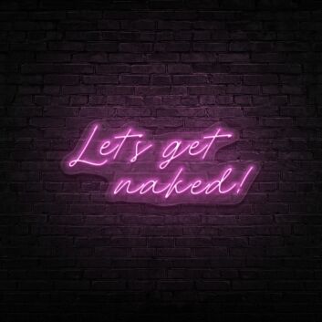 Lets Get Naked V1 Neon Sign