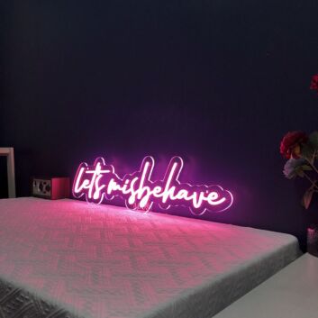 Lets Misbehave Neon Sign
