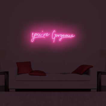 You&#039;re Gorgeous LED Neon Sign