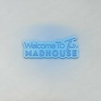 Welcome To The Madhouse LED Sign