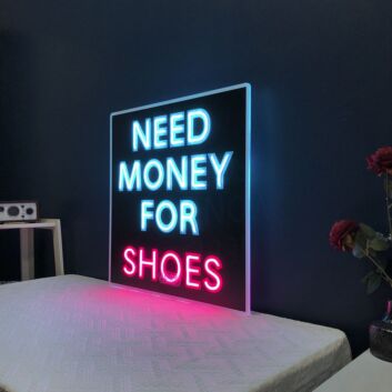 Need Money For Shoes Neon Sign