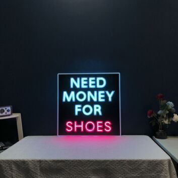 Need Money For Shoes Neon Sign
