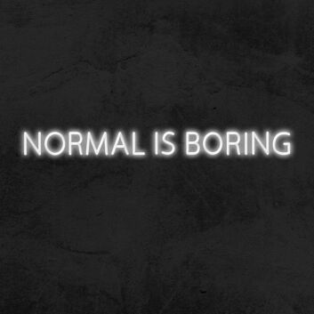 Normal Is Boring Neon Sign