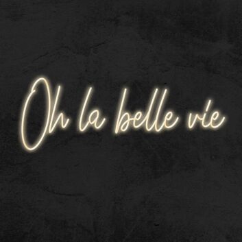 Oh La Belle Vie Neon Sign