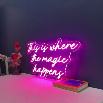 This Is Where The Magic Happens Neon Sign