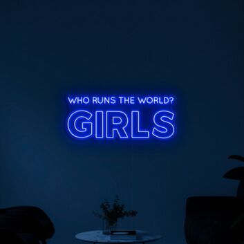 Who Runs The World Neon Sign