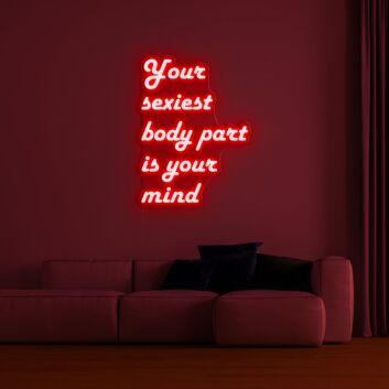 Your Sexiest Body Part Is Your Mind Neon Sign