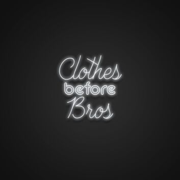 Clothes Before Bros Neon Sign