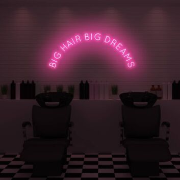 Big Hair Big Dreams LED Neon Sign