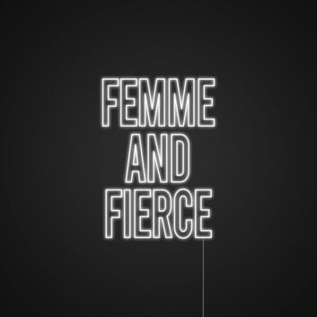 Femme And Fierce Neon Sign