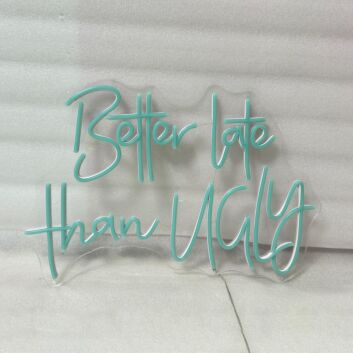 Better Late Than Ugly LED Sign