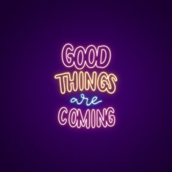 Good Things Are Coming Neon Sign