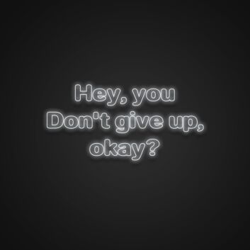 Hey Dont Give Up Okay Neon Sign