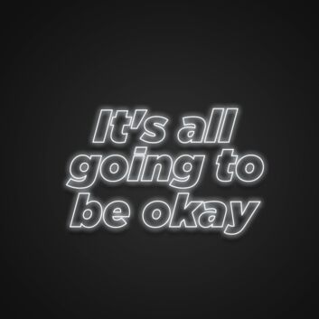 Its All Going To Be Okay Neon Sign