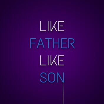 Like Father Like Son Neon Sign