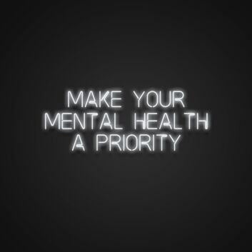 Make Your Mental Health A Priority Neon Sign