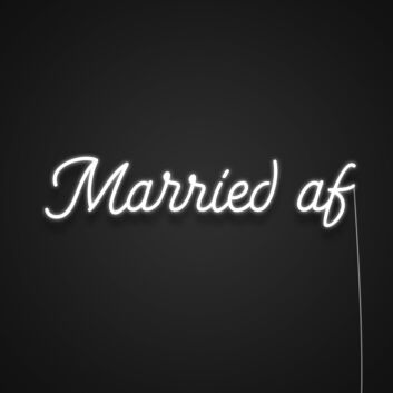 Married Af Neon Sign