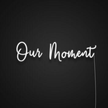 Our Moment Neon Sign